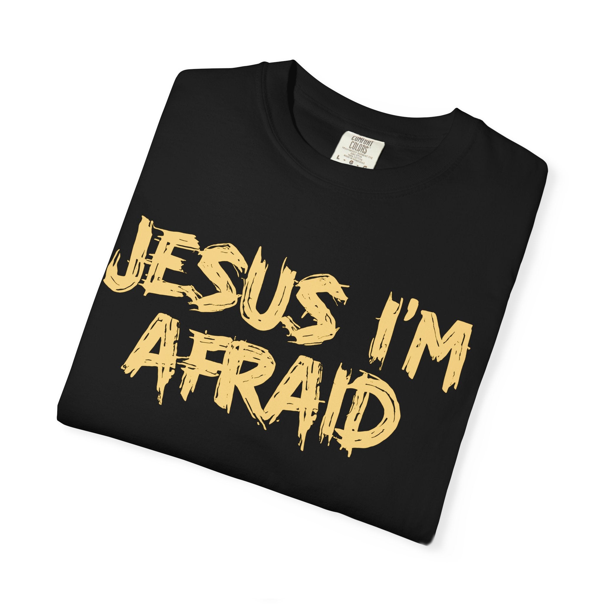 Jesus I'm Afraid T-shirt [Adult, unisex]