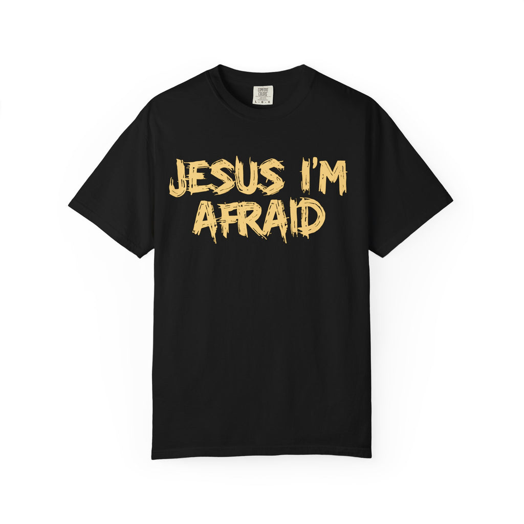 Jesus I'm Afraid T-shirt [Adult, unisex]