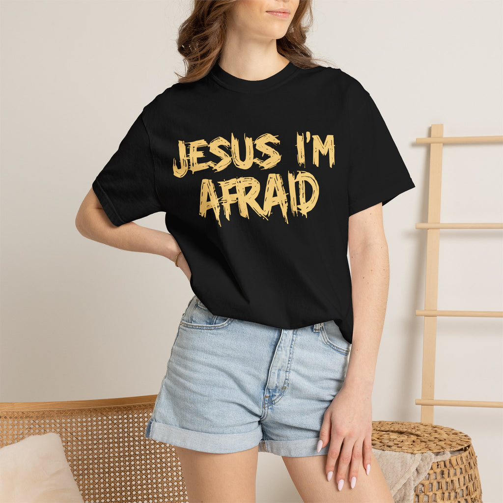 Jesus I'm Afraid T-shirt [Adult, unisex]